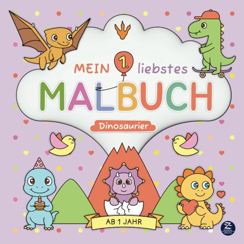 Malbuch ab 1 Jahr: Mein 1. liebstes Malbuch: Dinosaurier: Liebevoll designtes erstes Ausmalbuch mit süßen Motiven zum Ausmalen und Kritzeln – ... der Motorik und Kreativität von Kleinkindern von Zentrum Verlag