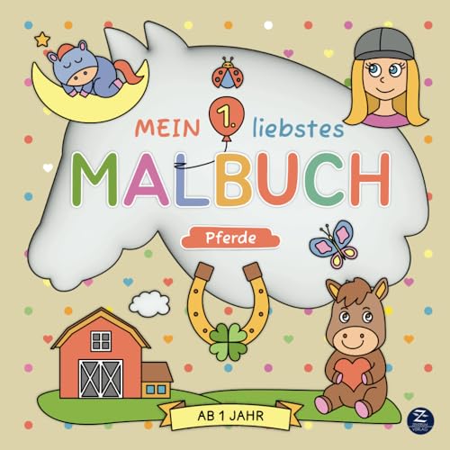 Malbuch ab 1 Jahr: Mein 1. liebstes Malbuch: Pferde: Liebevoll designtes erstes Ausmalbuch mit süßen Motiven zum Ausmalen und Kritzeln – ... der Motorik und Kreativität von Kleinkindern von Zentrum Verlag