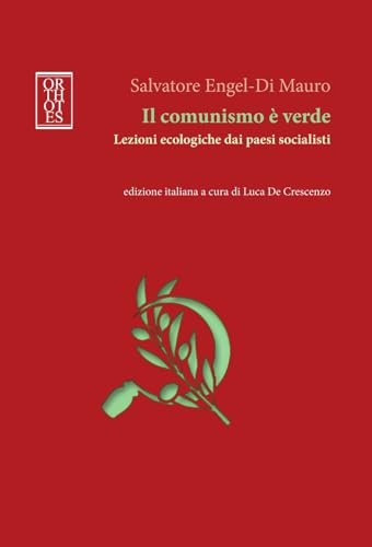 Il comunismo è verde. Lezioni ecologiche dai paesi socialisti (Ecologia politica) von Orthotes