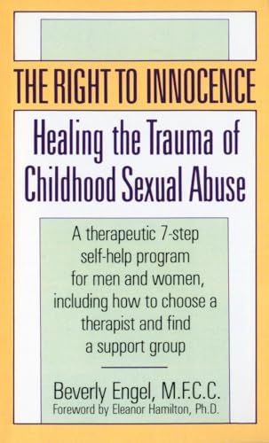 The Right to Innocence: Healing the Trauma of Childhood Sexual Abuse von Ivy Books