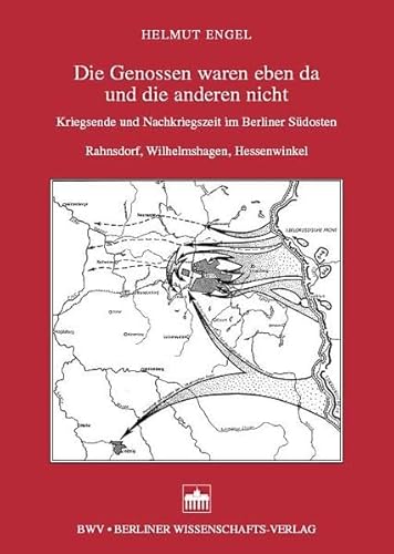 Die Genossen waren eben da und die anderen nicht: Kriegsende und Nachkriegszeit im Berliner Südosten Rahnsdorf, Wilhelmshagen, Hessenwinkel (Kleine ... der Historischen Kommission zu Berlin) von Berliner Wissenschafts-Verlag