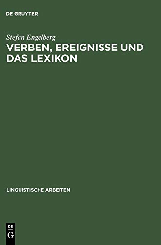 Verben, Ereignisse und das Lexikon: Diss. (Linguistische Arbeiten, 414, Band 414) von de Gruyter