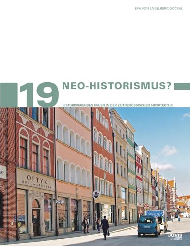 Neo-Historismus?: Historisierendes Bauen in der zeitgenössischen Architektur (Stadtentwicklung und Denkmalpflege, 19)