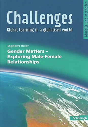 Challenges - Global learning in a globalised world. Modelle und Methoden für den Englischunterricht: Challenges: Gender Matters - Exploring Male-Female Relationships von Schöningh