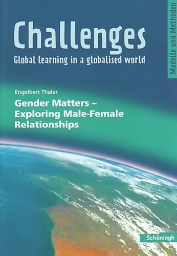 Challenges - Global learning in a globalised world. Modelle und Methoden für den Englischunterricht: Challenges: Gender Matters - Exploring Male-Female Relationships von Schöningh