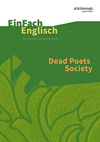 EinFach Englisch Unterrichtsmodelle. Unterrichtsmodelle für die Schulpraxis: EinFach Englisch Unterrichtsmodelle: Dead Poets Society: Filmanalyse von Westermann Bildungsmedien Verlag GmbH