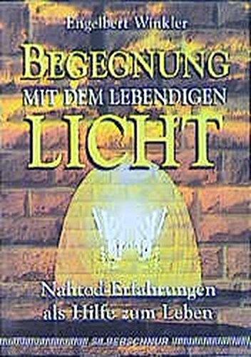 Begegnung mit dem lebendigen Licht. Nahtod-Erfahrungen als Hilfe zum Leben Begegnung mit dem lebendigen Licht. Nahtod-Erfahrungen als Hilfe zum Leben von Silberschnur