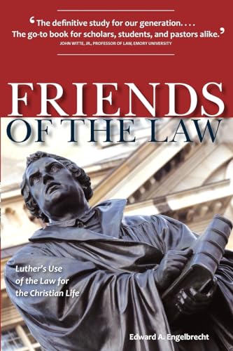 Friends of the Law: Luther's Use of the Law for the Christian Life von Concordia Publishing House