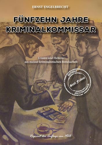 Fünfzehn Jahre Kriminalkommissar: Ernstes und Heiteres aus meiner kriminalistischen Berufsarbeit mit 20 Orig.-Photos u. 2 Zeichnungen (Gaunertum & Polizeiarbeit im Sündenbabel - Großstadt-Dokumente) von Oldtimertools Verlag