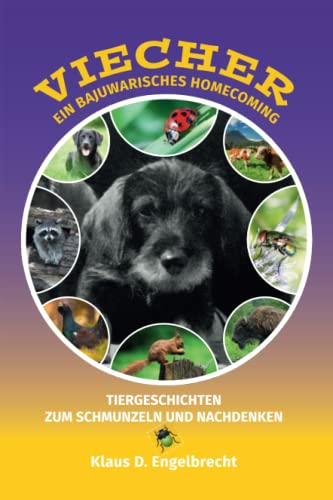 Viecher - Ein bajuwarisches Homecoming: Tiergeschichten zum Schmunzeln und Nachdenken