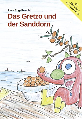 Das Gretzo und der Sanddorn: Kinderbuch