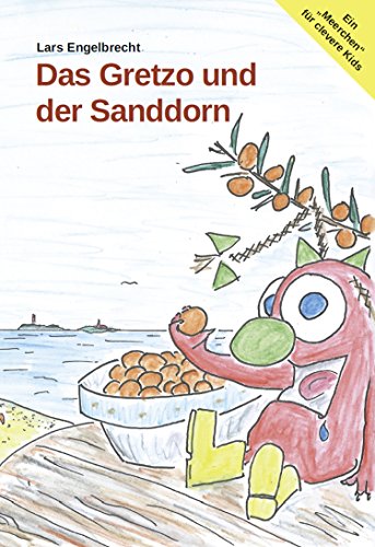 Das Gretzo und der Sanddorn: Kinderbuch