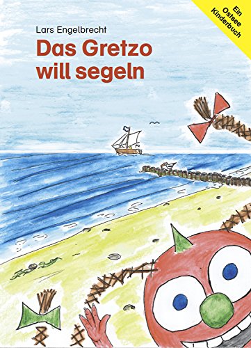 Das Gretzo will segeln: Ein Ostsee-Kinderbuch