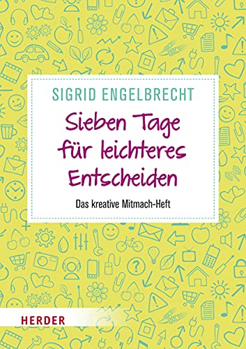 Sieben Tage für leichteres Entscheiden: Das kreative Mitmach-Heft