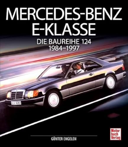 Mercedes-Benz E-Klasse: Die Baureihe 124 1984-1994