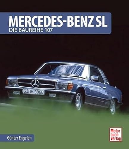 Mercedes-Benz SL: Die Baureihe 107 von Motorbuch Verlag