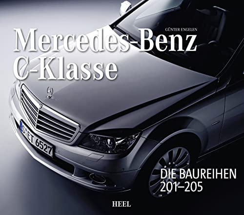 Mercedes-Benz C-Klasse - Automobilgeschichte aus Stuttgart: Die Baureihen 201-205 Mercedes-Benz C-Klasse - Automobilgeschichte aus Stuttgart: Die Baureihen 201-205 von Heel Verlag GmbH