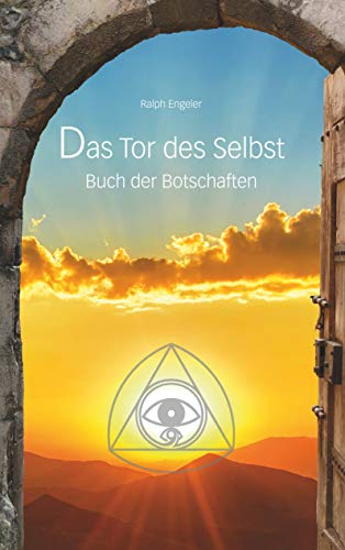 Das Tor des Selbst: Buch der Botschaften Das Tor des Selbst: Buch der Botschaften von Books on Demand