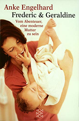 Fredric & Geraldine: Vom Abenteuer, eine moderne Mutter zu sein (Fischer Taschenbücher) von FISCHER Taschenbuch