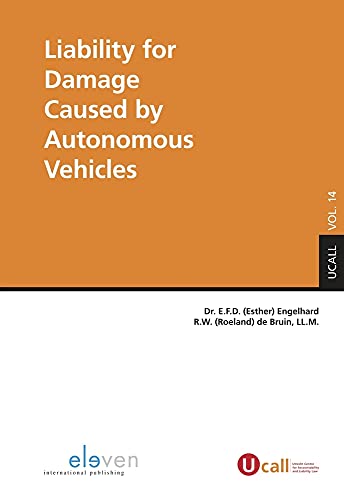 Liability for Damage Caused by Autonomous Vehicles: Volume 14 (Utrecht Centre for Accountability and Liability Law (Ucall), 14, Band 14) von Eleven International Publishing