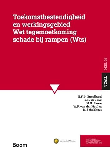 Toekomstbestendigheid en werkingsgebied Wet Tegemoetkoming Schade bij rampen (WTS) (UCALL, 29) von Boom juridisch