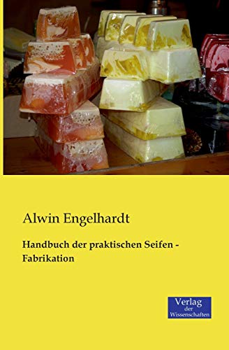 Handbuch der praktischen Seifen - Fabrikation von Vero Verlag