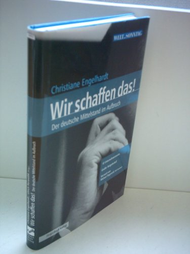 Wir schaffen das! Der deutsche Mittelstand im Aufbruch.