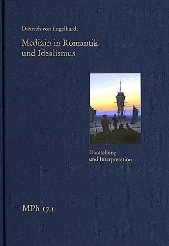 Medizin in Romantik und Idealismus. Band 1: Darstellung und Interpretation: Gesundheit und Krankheit in Leib und Seele, Natur und Kultur (Medizin und Philosophie / Medicine and Philosophy) von frommann-holzboog