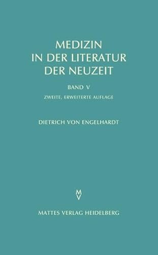 Medizin in der Literatur der Neuzeit: Band V - Themen - Autoren - Werke