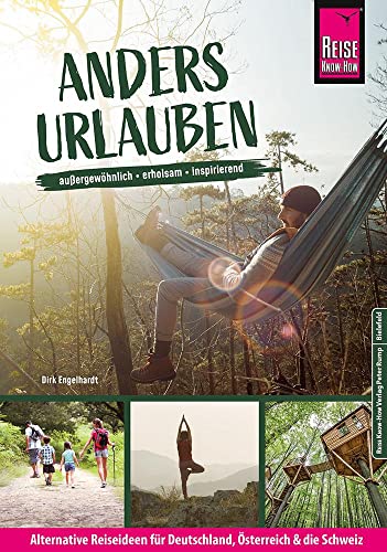 Anders urlauben: Alternative Reiseideen für Deutschland, Österreich und die Schweiz: Außergewöhnlich, erholsam, inspirierend (Reiseführer)