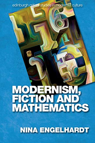 Modernism, Fiction and Mathematics (Edinburgh Critical Studies in Modernist Culture)