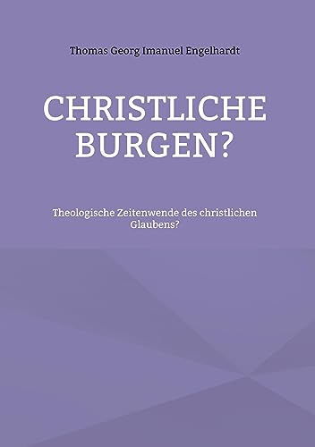 Christliche Burgen?: Theologische Zeitenwende des christlichen Glaubens? von BoD – Books on Demand