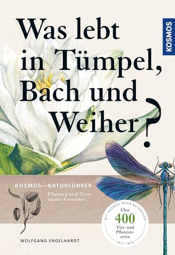 Was lebt in Tümpel, Bach und Weiher?: Pflanzen und Tiere unserer Gewässer von Franckh-Kosmos