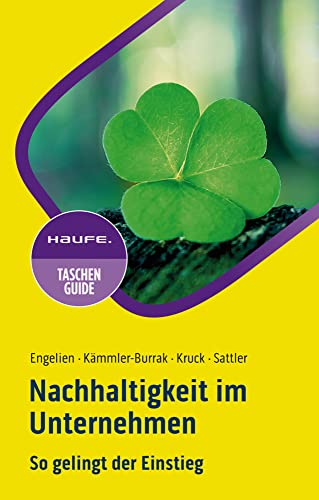 Nachhaltigkeit im Unternehmen: So gelingt der Einstieg (Haufe TaschenGuide) von Haufe