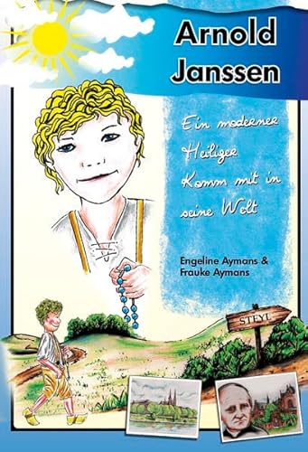 Arnold Janssen: Ein moderner Heiliger - Komm mit in seine Welt von Pagina Verlag