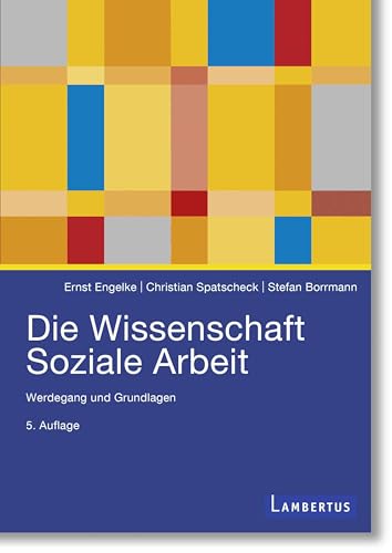 Die Wissenschaft Soziale Arbeit: Werdegang und Grundlagen von Lambertus-Verlag