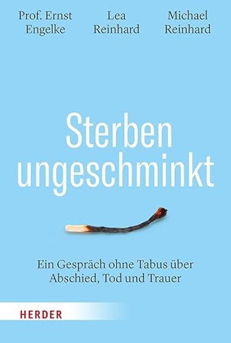 Sterben ungeschminkt: Ein Gespräch ohne Tabus über Abschied, Tod und Trauer
