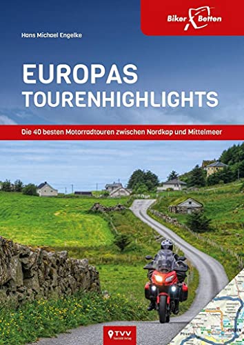 Europas Tourenhighlights: Die 40 besten Motorradtouren zwischen Nordkap und Mittelmeer von Touristik-Verlag Vellmar