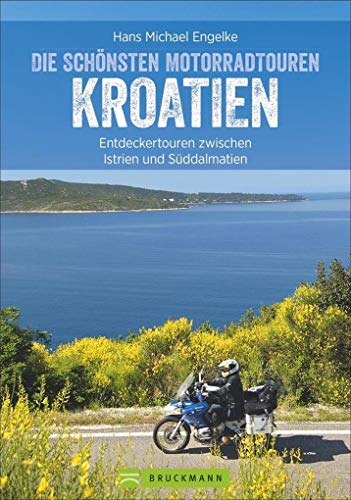 Motorradtouren Kroatien: Traumhafte Küstenstraßen, kurvenreiche Bergpässe, atemberaubende Landschaften und mediterranes Lebensgefühl. Zwölf ... ... zwischen Istrien und Süddalmatien