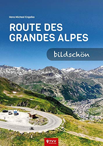 Route des Grandes Alpes: Bild-Reisebuch von Touristik-Verlag Vellmar