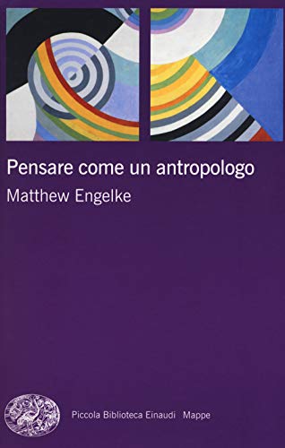 Pensare come un antropologo (Piccola biblioteca Einaudi. Mappe, Band 66) von Einaudi