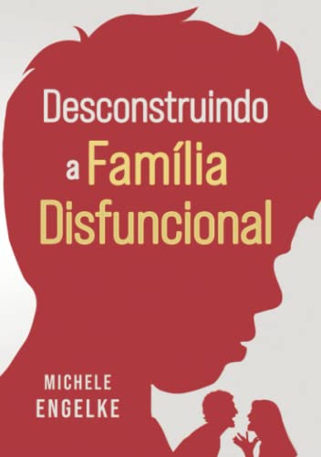 Desconstruindo a família disfuncional