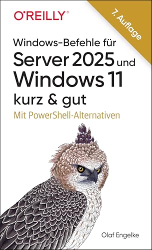 Windows-Befehle für Server 2025 und Windows 11 - kurz & gut: Mit PowerShell-Alternativen von Dpunkt.Verlag GmbH