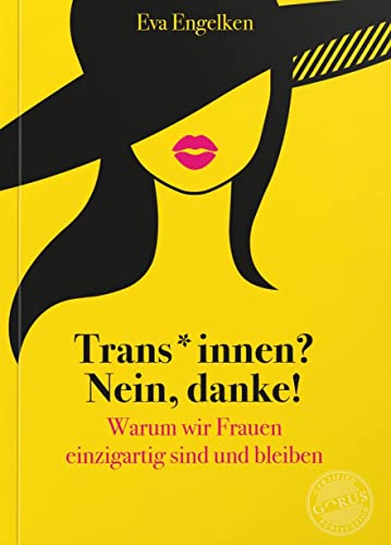 Trans*innen? Nein, danke!: Warum wir Frauen einzigartig sind und bleiben