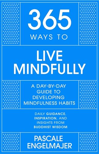 365 Ways to Live Mindfully: A Day-by-day Guide to Mindfulness (365 Series) von John Murray One