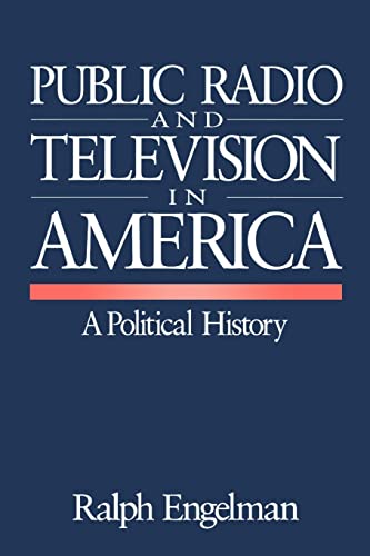 Public Radio and Television in America: A Political History von Sage Publications