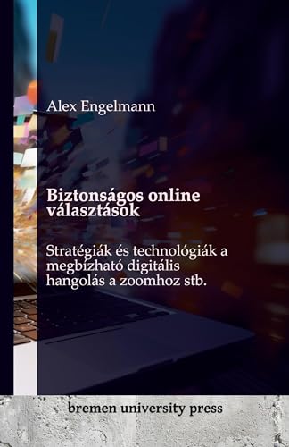Biztonságos online választások: Stratégiák és technológiák a megbízható digitális hangolás a zoomhoz stb. von Bremen University Press