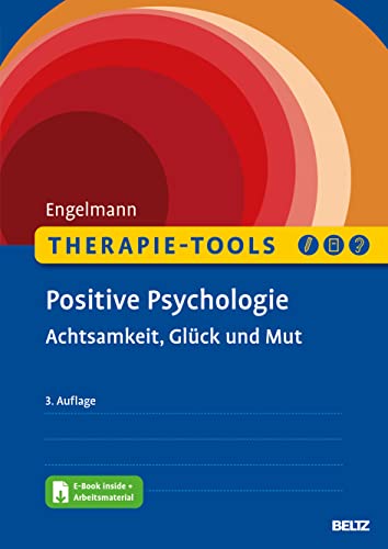 Therapie-Tools Positive Psychologie: Achtsamkeit, Glück, Mut. Mit E-Book inside (Beltz Therapie-Tools)