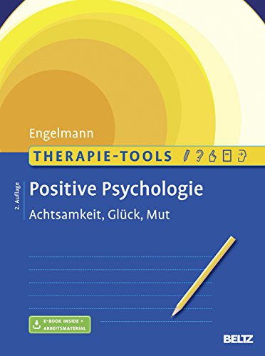 Therapie-Tools Positive Psychologie: Achtsamkeit, Glück und Mut. Mit E-Book inside (Beltz Therapie-Tools)