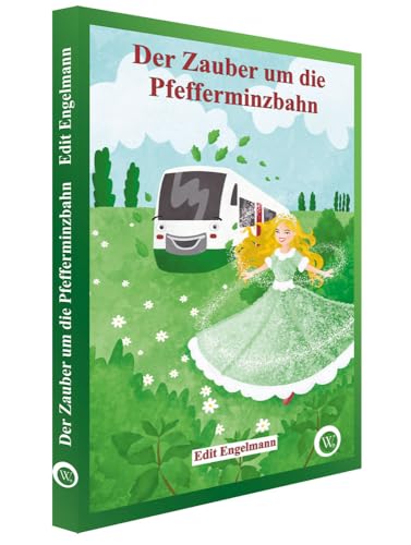 Der Zauber um die Pfefferminzbahn von Wirtschaftsverlag W.V.